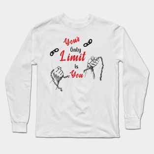 Your only limit is you Long Sleeve T-Shirt